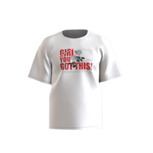 Girl you got this t-shirt