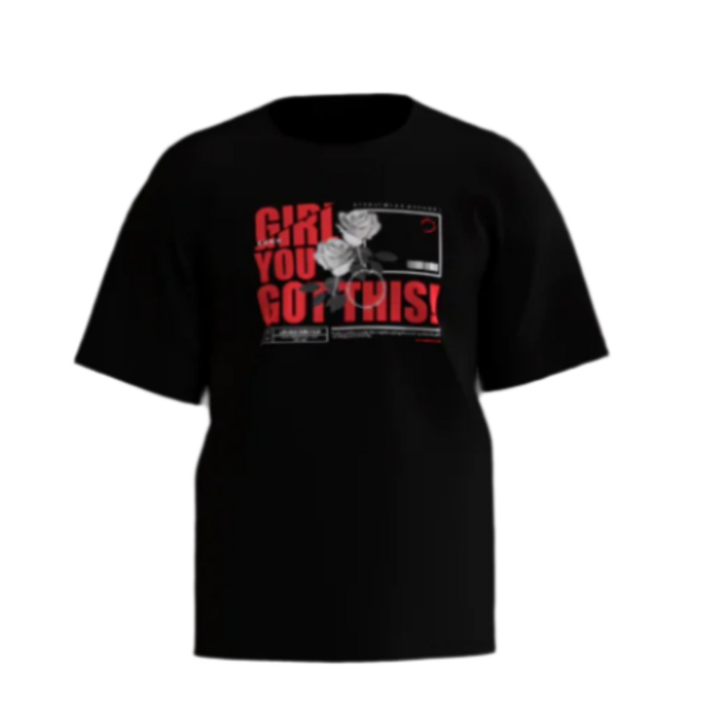 Girl you got this t-shirt