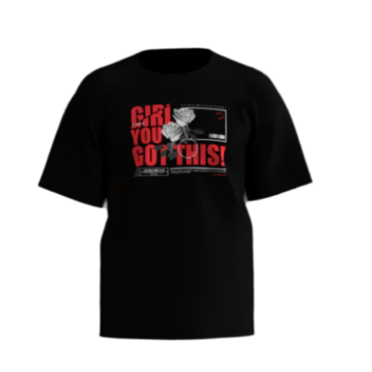 Girl you got this t-shirt