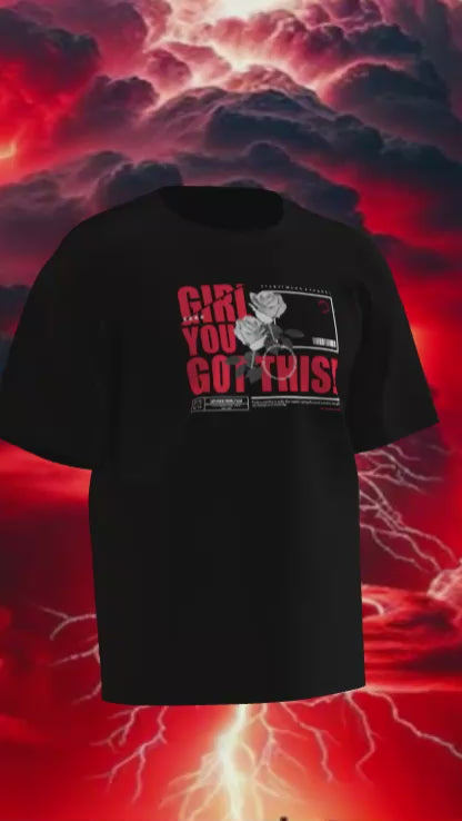 Girl you got this t-shirt